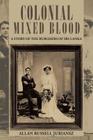 Colonial Mixed Blood: A Story of the Burghers of Sri Lanka By Allan Russell Juriansz Cover Image