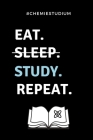 #chemiestudium Eat. Sleep. Study. Repeat.: A5 Geschenkbuch LINIERT für Chemie Fans - Geschenk fuer Studenten - zum Schulabschluss - Semesterstart - be By Chemiker Geschenkbuch Cover Image