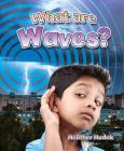 What Are Waves? By Heather C. Hudak Cover Image
