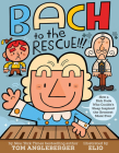 Bach to the Rescue!!!: How a Rich Dude Who Couldn’t Sleep Inspired the Greatest Music Ever By Tom Angleberger, Chris Eliopolous (Illustrator) Cover Image