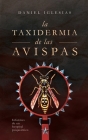 La taxidermia de las avispas: Informes de un hospital psiquiátrico By Daniel Iglesias Cover Image