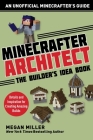 Minecrafter Architect: The Builder's Idea Book: Details and Inspiration for Creating Amazing Builds (Architecture for Minecrafters) By Miller Megan Cover Image