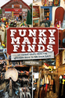 Funky Maine Finds: 101 Unique Shops from the Southern Coast to Far Down East Cover Image