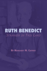 Ruth Benedict: Stranger in This Land (American Studies Series) By Margaret M. Caffrey Cover Image