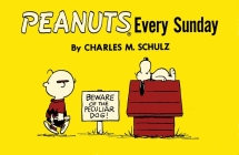 Peanuts Every Sunday By Charles M. Schulz Cover Image