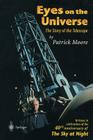 Eyes on the Universe: The Story of the Telescope By Patrick Moore Cover Image