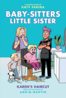 Karen's Haircut: A Graphic Novel (Baby-Sitters Little Sister #7) (Baby-Sitters Little Sister Graphix) By Ann M. Martin, Katy Farina (Illustrator) Cover Image