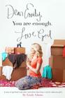 Dear Emily, You are enough. Love, God: A story of spiritual surrender (and other tales from a weird, unknown girl). By Emily Adams Cover Image