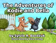 The Adventures of Kodie and Bella By Sylvie Bordzuk, Alex Crump (Illustrator) Cover Image