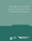 Biosolids Land Appliers' Guide to Preparing for the Certification Examination By Water Environment Federation (Wef), Association of Boards of Certification Cover Image