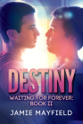 Destiny (Waiting for Forever) By Jamie Mayfield Cover Image