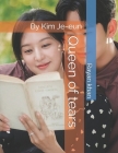 Queen of tears: By Kim Je-eun By Rayan Khan Cover Image