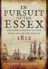 In Pursuit of the Essex: Heroism and Hubris on the High Seas in the War of 1812 Cover Image