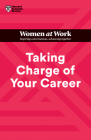 Taking Charge of Your Career (HBR Women at Work Series) By Harvard Business Review, Dorie Clark, Avivah Wittenberg-Cox Cover Image