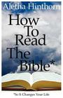 How to Read the Bible So It Changes Your Life By Aletha Hinthorn Cover Image