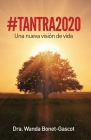 #tantra2020: Una Nueva Visión de Vida By Dra Wanda Bonet Gascot Cover Image