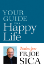Your Guide to a Happy Life: Wisdom from Fr. Joe Sica By Joseph Sica Cover Image
