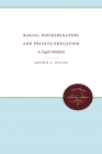 Racial Discrimination and Private Education: A Legal Analysis By Arthur S. Miller Cover Image