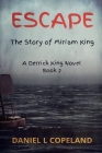 Escape: A Derrick King Novel, The Story of Miriam King, Book 2 Cover Image