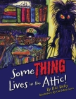 Some THING Lives in the Attic! Cover Image
