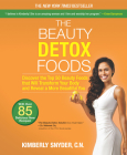 The Beauty Detox Foods: Discover the Top 50 Superfoods That Will Transform Your Body and Reveal a More Beautiful You Cover Image