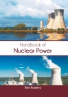 Handbook of Nuclear Power By Alex Romerro (Editor) Cover Image