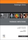 Thoracic Infections, an Issue of Radiologic Clinics of North America: Volume 60-3 (Clinics: Internal Medicine #60) By Loren Ketai (Editor) Cover Image