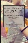 La Cocción al Vacío Sous-Vide 2021 (Sous Vide Cookbook 2021 Spanish Edition): Recetas Para Cocinar Sin Esfuerzo Cover Image
