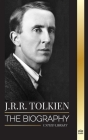 J.R.R. Tolkien: The biography of a high fantasy author, his tales, dreams and legacy (Literature) Cover Image