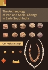 The Archaeology of Iron and Social Change in Early South India By Om Prakash Singh Cover Image