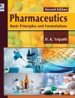 Pharmaceutics: Basic Principles and Formulations By Dulal Krishna Tripathi Cover Image