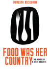 Food Was Her Country: The Memoir of a Queer Daughter By Marusya Bociurkiw Cover Image