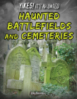 Haunted Battlefields and Cemeteries (Yikes! It's Haunted) Cover Image