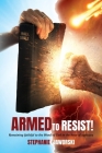 Armed to Resist! By Stephanie Jaworski Cover Image