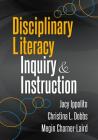 Disciplinary Literacy Inquiry and Instruction By Jacy Ippolito, Christina L. Dobbs, Megin Charner-Laird Cover Image