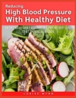 Reducing High Blood Pressure with Healthy Diet: Nutritional and Easy Recipes for Weight Loss that Anyone Can Cook Cover Image