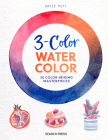 3-Color Watercolor: 30 easy projects to try using just 3 colors at a time! By Katie Putt Cover Image