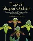 Tropical Slipper Orchids: <i>Paphiopedilum</i> & <i>Phragmipedium</i> Species & Hybrids Cover Image