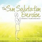 The Sun Salutation Exercise: (Surya Namaskara) By Jr. Milward, Burton Cover Image
