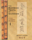 The Bamboo Texts of Guodian: A Study and Complete Translation (Cornell East Asia #164) Cover Image