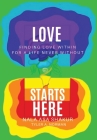 Love Starts Here: Finding Love Within For a Life Never Without By Tyler A. Norman Cover Image