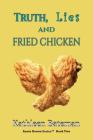 Truth, Lies and Fried Chicken By Kathleen Bateman Cover Image