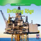 Drilling Rigs (Monster Machines) By Kenny Allen Cover Image