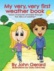 My Very, Very First Weather Book By John Gerard, Gary Sanchez (Illustrator) Cover Image