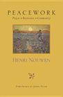 Peacework: Prayer Resistance Community By Henri Nouwen, John Dear (Foreword by) Cover Image