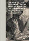 Die Kunst Der Interpretation: Rubens Und Die Druckgraphik By Hans Jakob Meier Cover Image