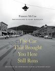 The Car That Brought You Here Still Runs By Frances McCue, Mary Randlett (Photographer) Cover Image