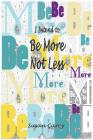 I Intend To Be More Not Less By Susan Carey, Susan Carey (Illustrator) Cover Image