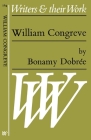 William Congreve (Writers and Their Work) By Bonamy Dobrée Cover Image