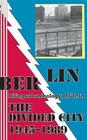 Berlin: bilingual anthology of life in The Divided City 1945-1989 Cover Image
